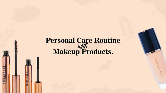 Personal Care Routine with Makeup Products