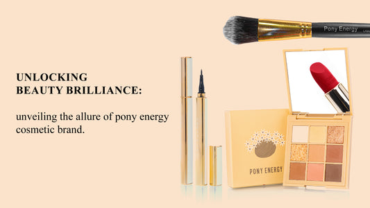 Unlocking Beauty Brilliance: Unveiling the Allure of Pony Energy Cosmetic Brand
