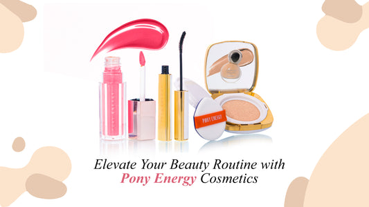 Elevate Your Beauty Routine with Pony Energy Cosmetic